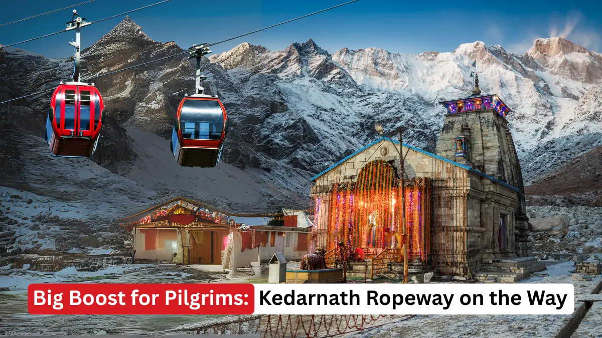 Big Boost for Pilgrims Kedarnath Ropeway on the Way