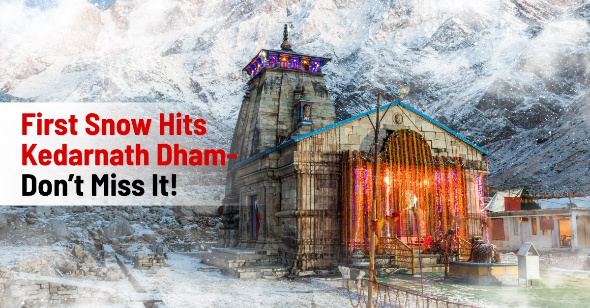 First Snow Hits Kedarnath Dham — Don’t Miss It!