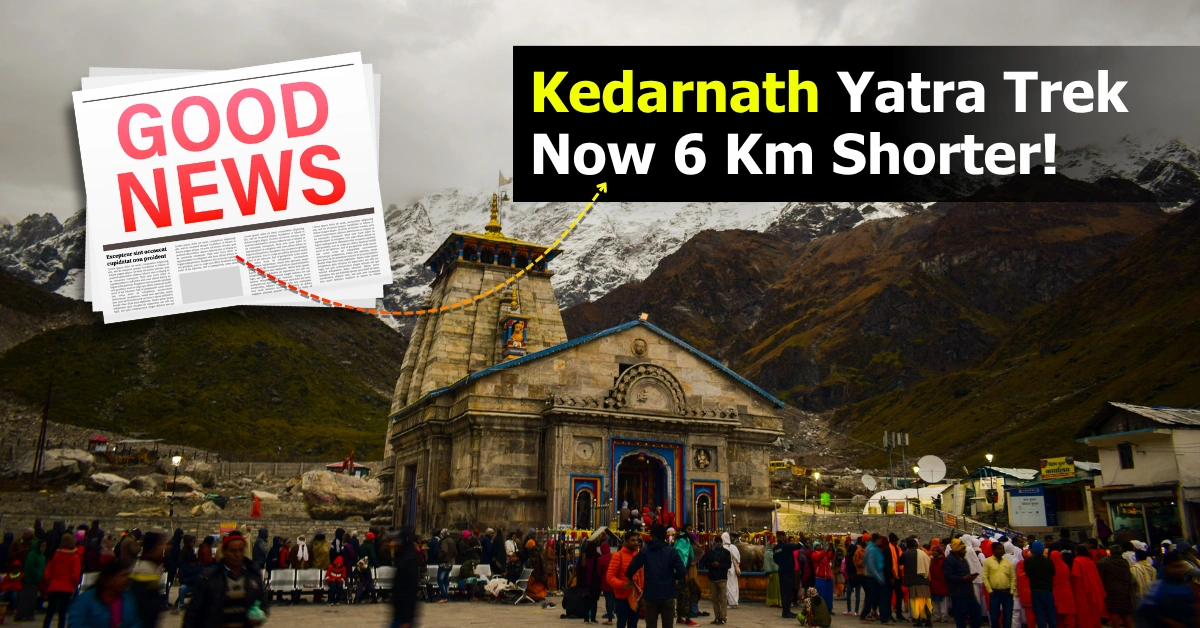 Good News! Kedarnath Yatra Trek Now 6 Km Shorter!